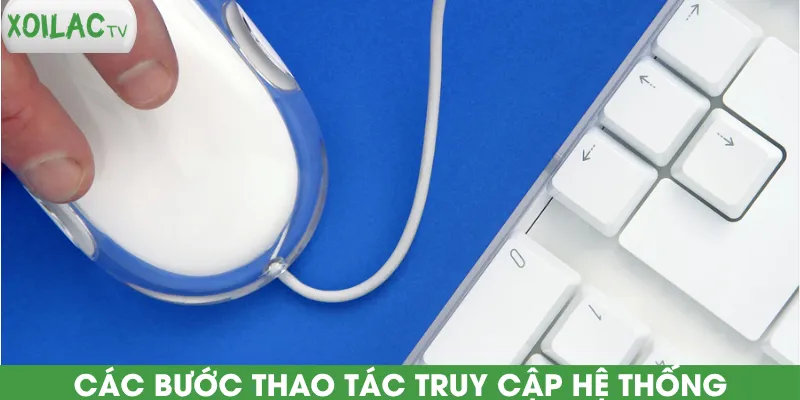 cac-buoc-thao-tac-truy-cap-he-thong