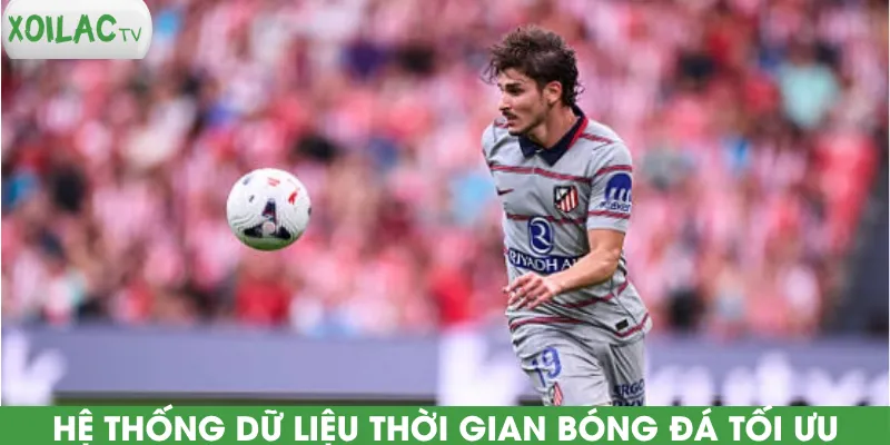 he-thong-du-lieu-thoi-gian-bong-da-toi-uu