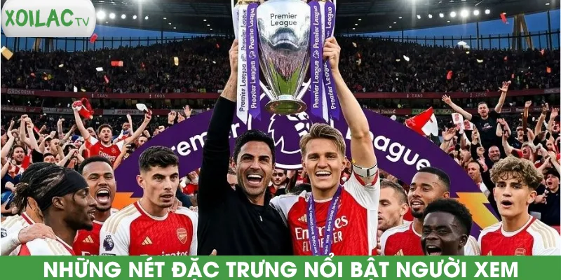 nhung-net-dac-trung-noi-bat-nguoi-xem