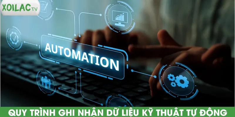 quy-trinh-ghi-nhan-du-lieu-ky-thuat-tu-dong